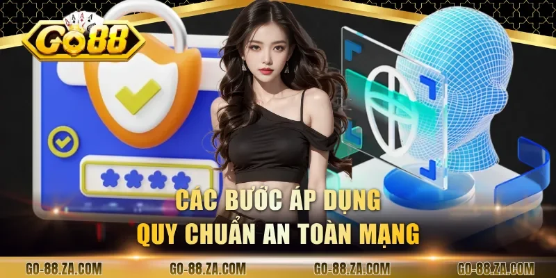 cac-buoc-ap-dung-quy-chuan-an-toan-mang