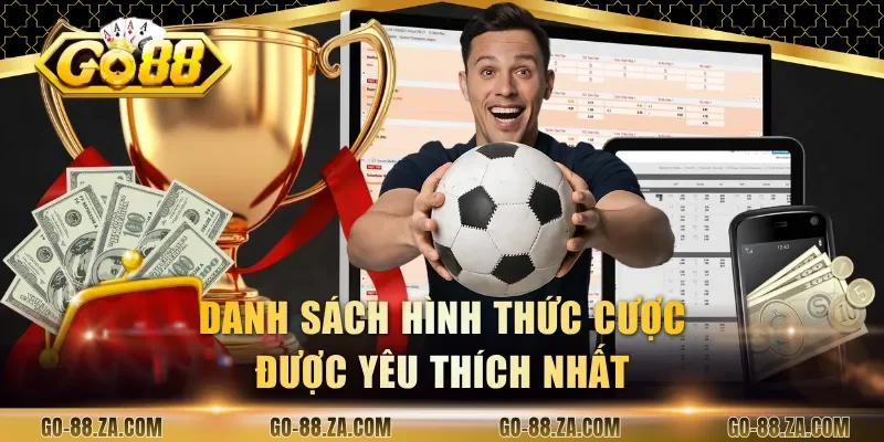 danh-sach-hinh-thuc-cuoc-duoc-yeu-thich-nhat