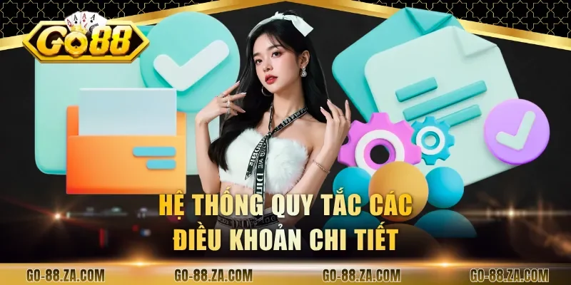 he-thong-quy-tac-cac-dieu-khoan-chi-tiet
