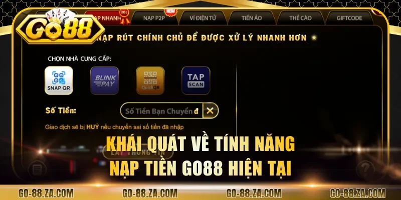 khai-quat-ve-tinh-nang-nap-tien-go88-hien-tai