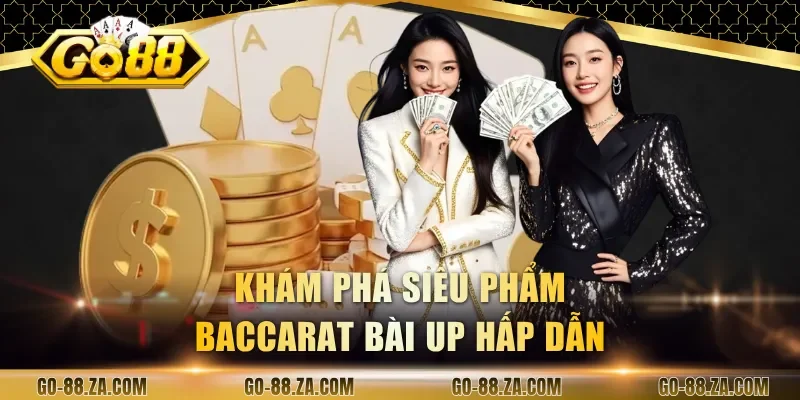 kham-pha-sieu-pham-baccarat-bai-up-hap-dan