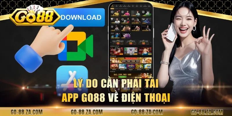 ly-do-can-phai-tai-app-go88-ve-dien-thoai