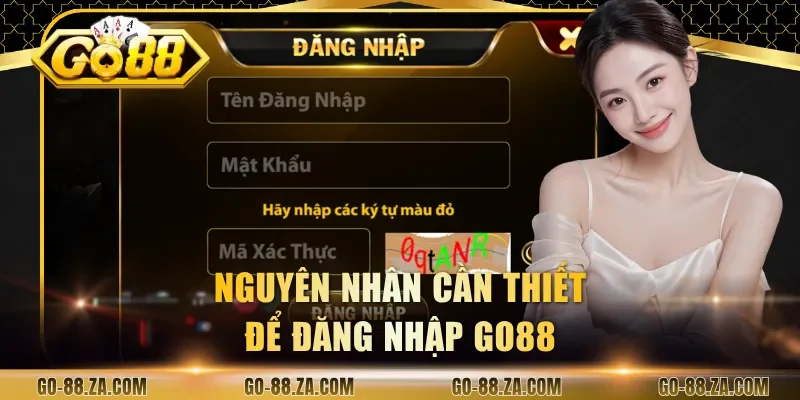 nguyen-nhan-can-thiet-de-dang-nhap-go88