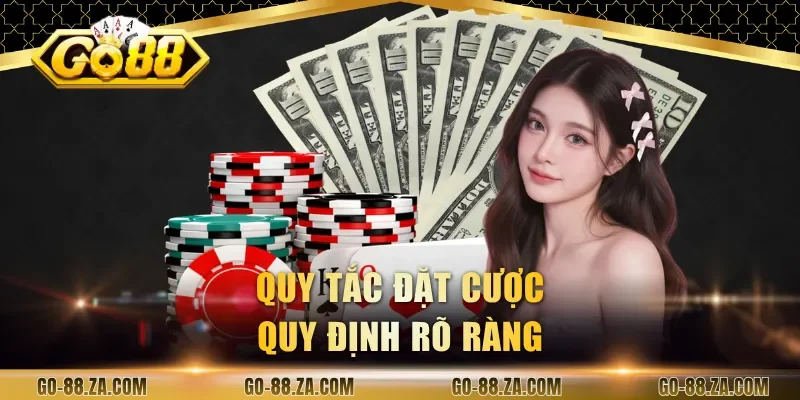 quy-tac-dat-cuoc-quy-dinh-ro-rang