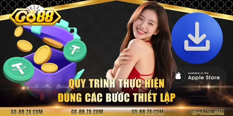 quy-trinh-thuc-hien-dung-cac-buoc-thiet-lap