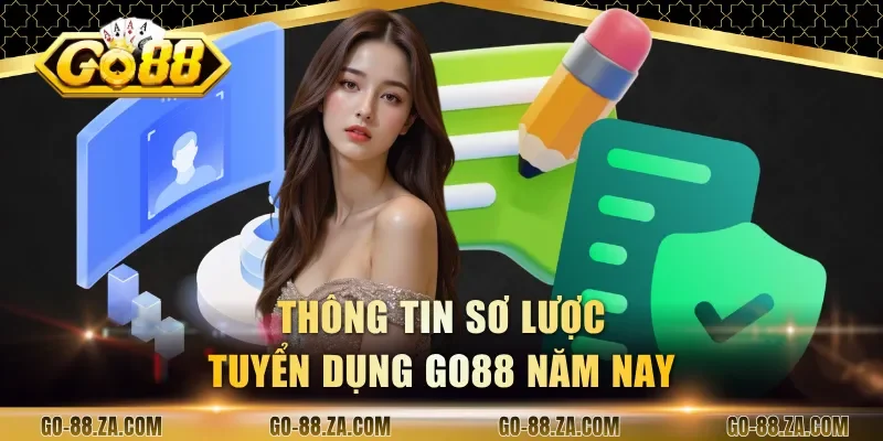 thong-tin-so-luoc-tuyen-dung-go88-nam-nay
