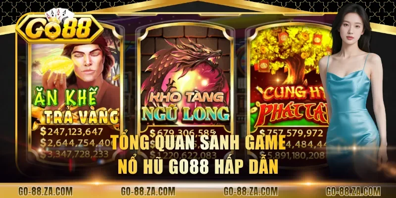 tong-quan-sanh-game-no-hu-go88-hap-dan