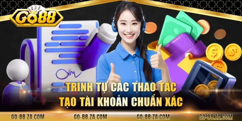 trinh-tu-cac-thao-tac-tao-tai-khoan-chuan-xac